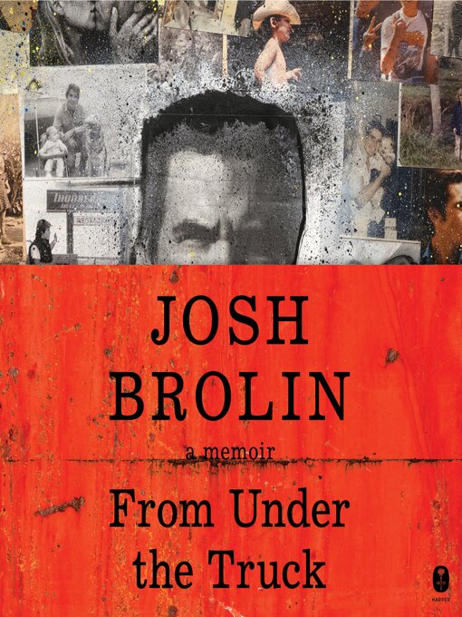 Title details for From Under the Truck by Josh Brolin - Available